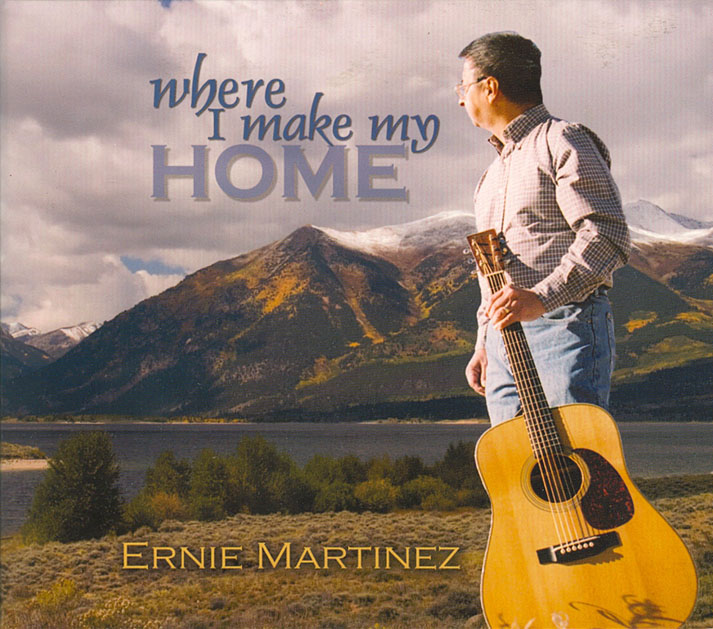 Ernie Martinez CD Where I Make My Home CD cover showing Ernie Martinez holding a guitar looking at the mountains